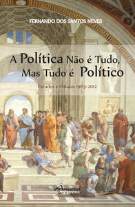 A polÍtica nÃo É tudo mas tudo É polÍtica