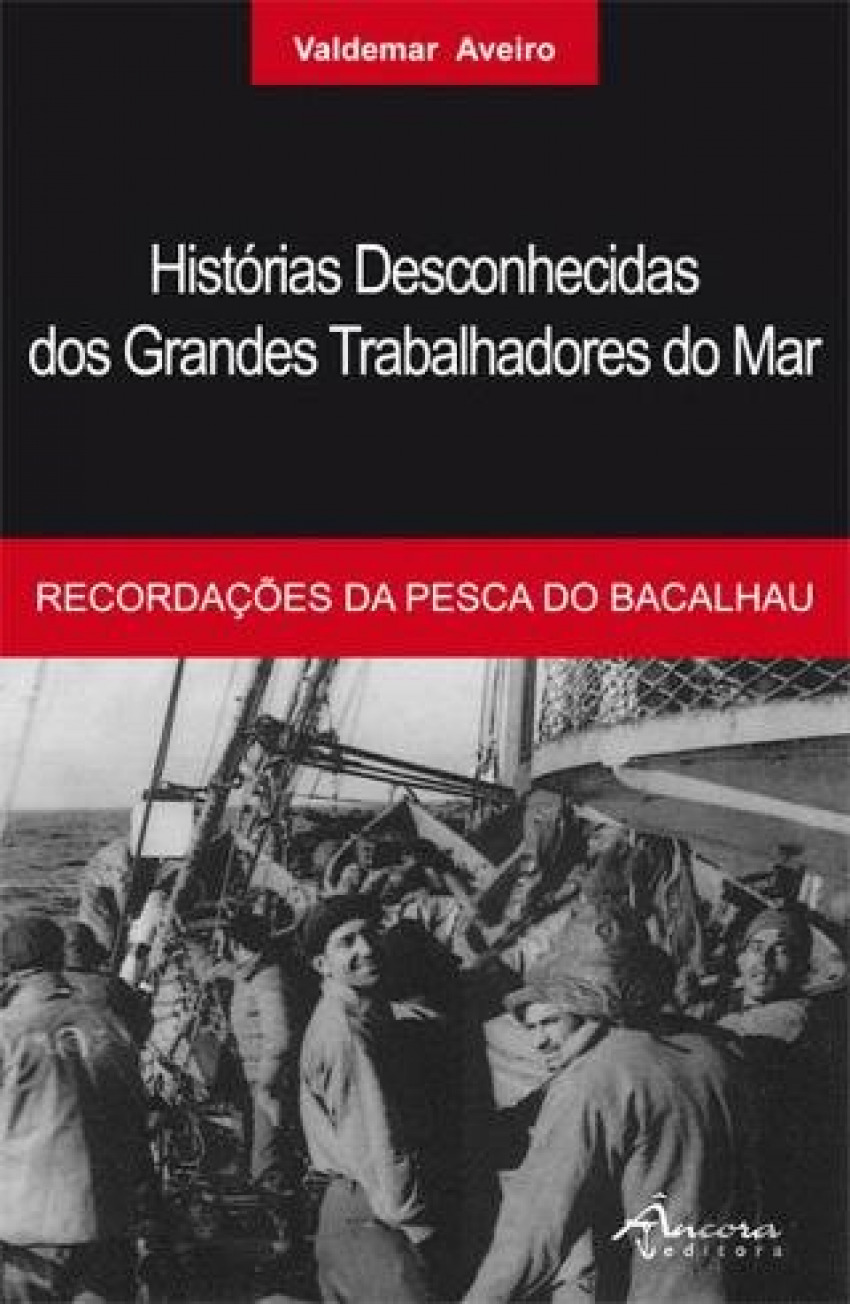 Historias desconhecidas grandes trabalhadores mar RecordaÇoes da pesca