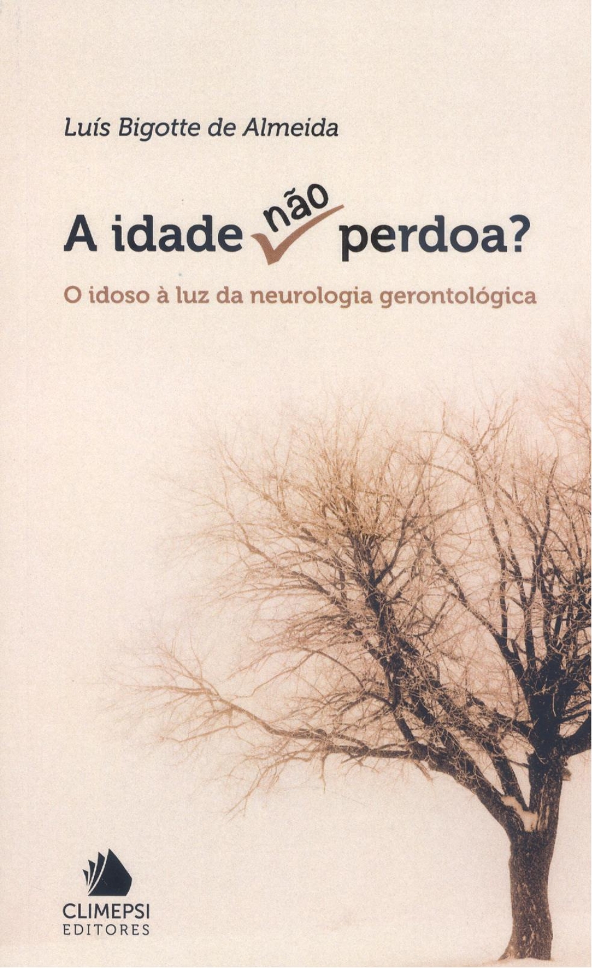 A idade não perdoa O idodo á luz da neurologia gerontológica