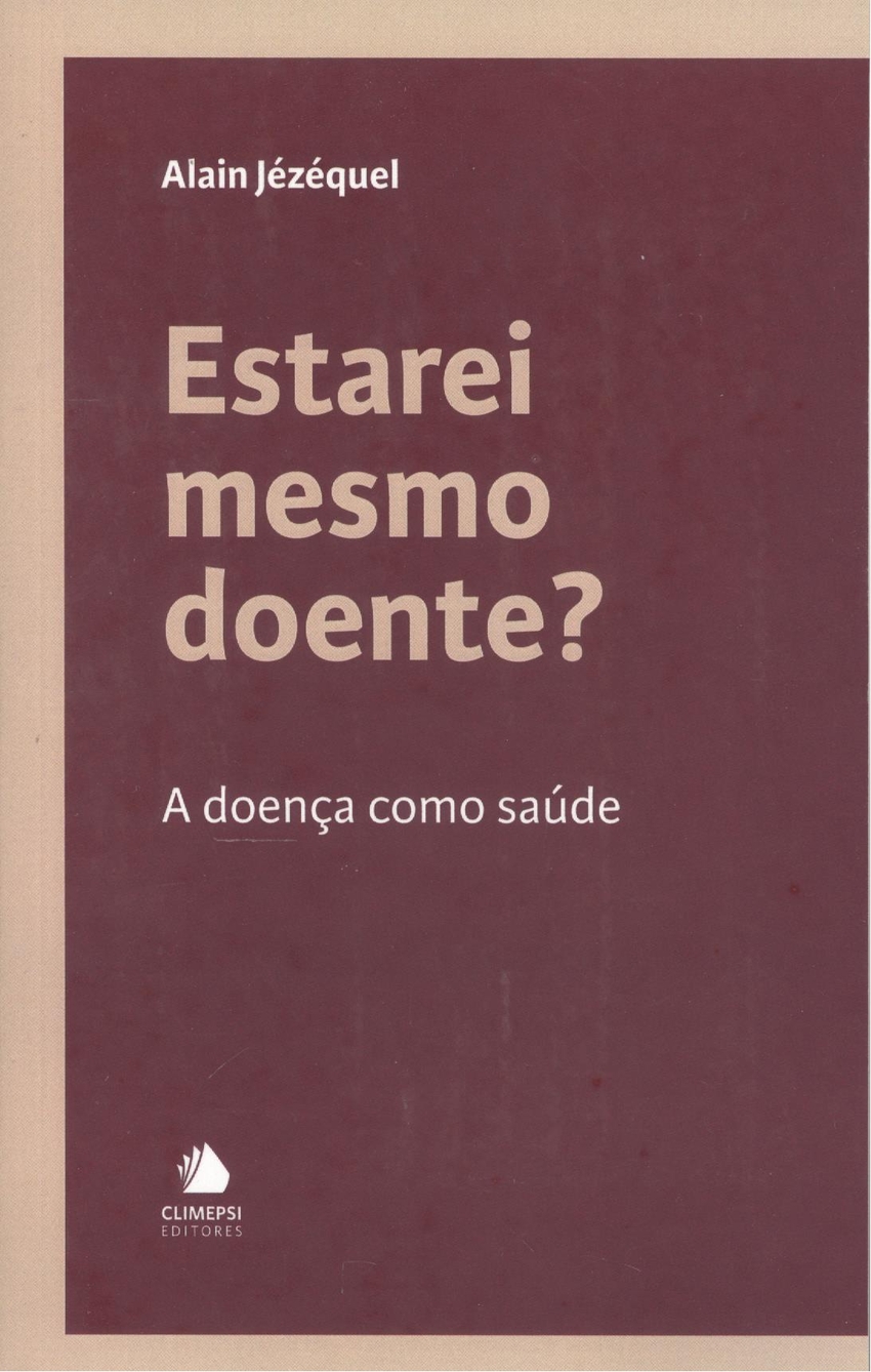 Estarei mesmo doente?:A doença como saude