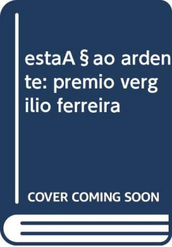 Estaçao Ardente: Premio Vergilio Ferreira
