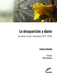 Desaparicion a diario sociedad prensa y dictadura 1975-1978, la