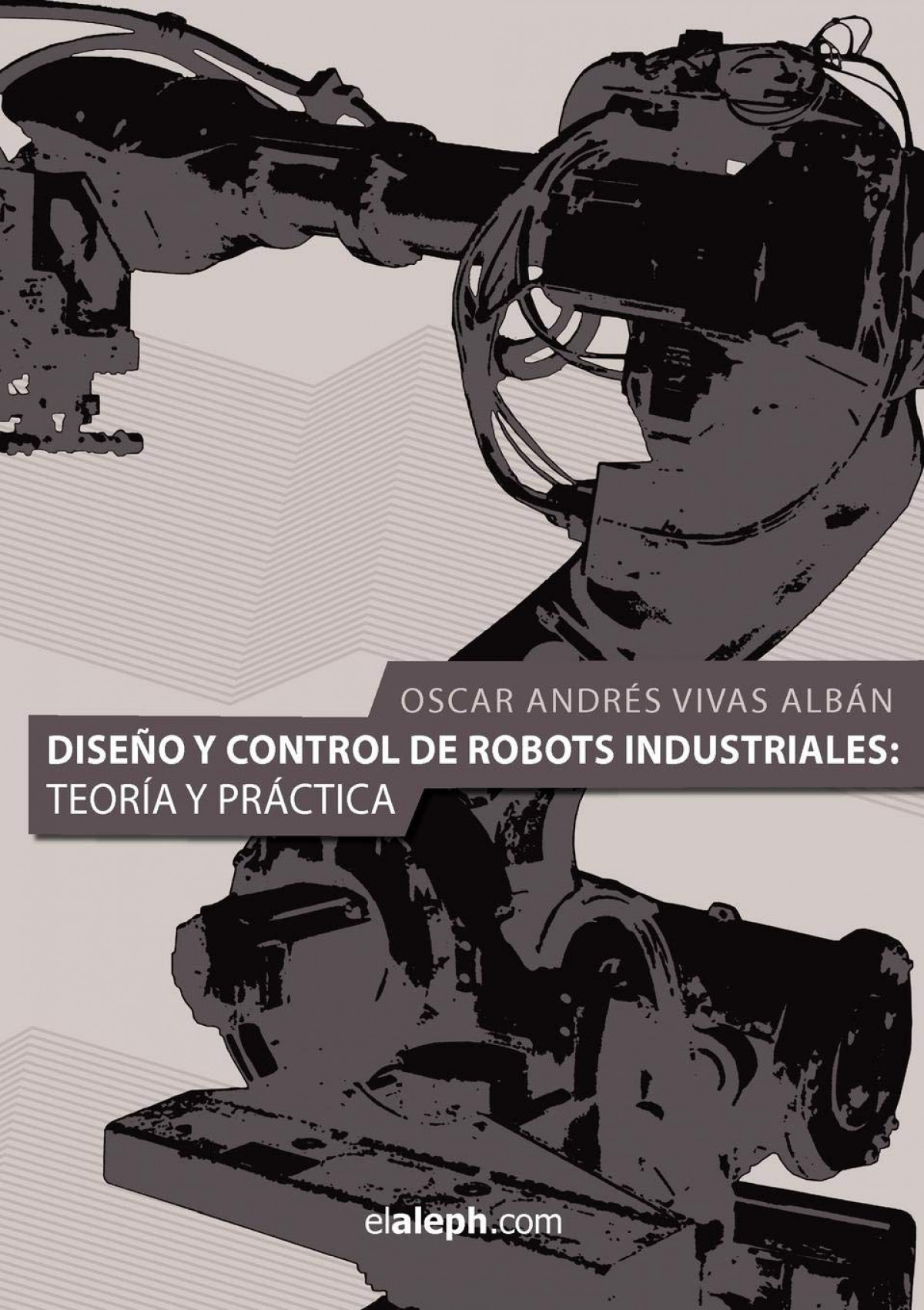 Diseño y control de robots industriales: teoría y práctica
