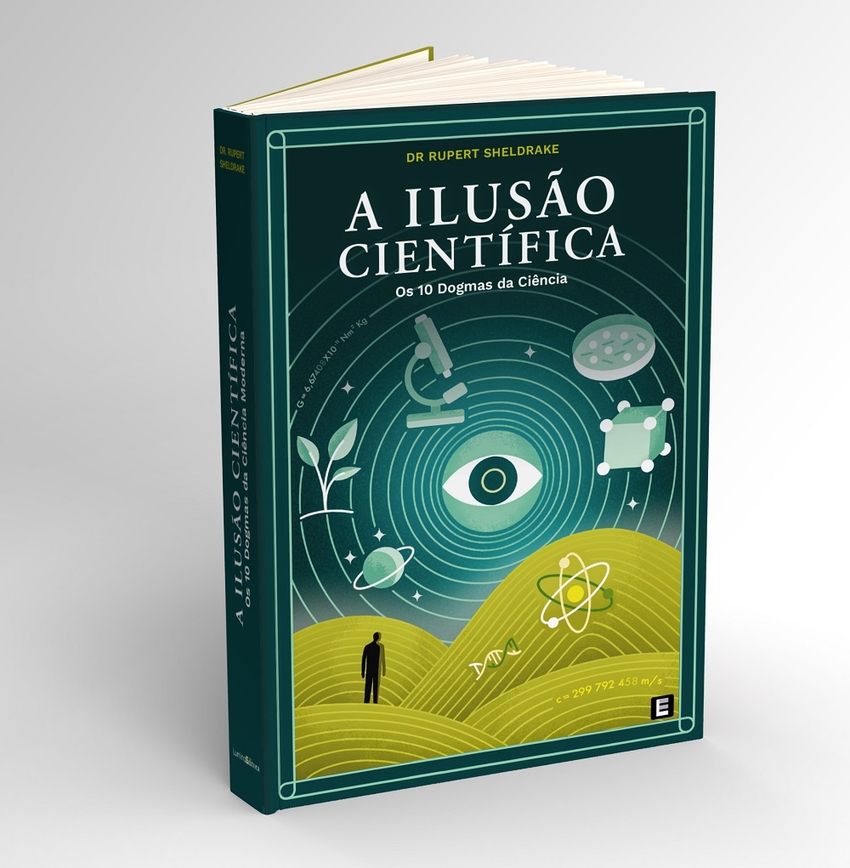 A ilusÃo cientÍfica os 10 dogmas da ciÊncia moderna
