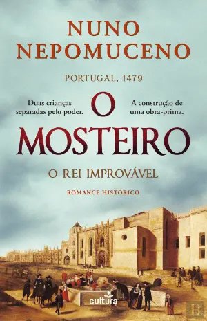 O MOSTEIRO - O REI IMPROVÁVEL Duas crianças separadas pelo poder. A co