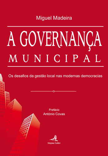 A Governança Municipal - Os desafios da gestão local nas modernas demo