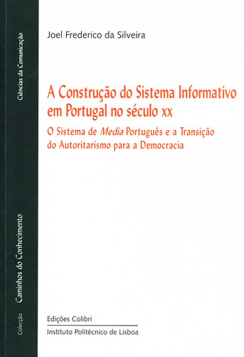 Portada de A construÇÃo do sistema informativo em portugal no sÉculo xx o sistema