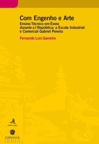 Com engenho e arte - ensino tÉcnico em Évora durante a i repÚblica: a