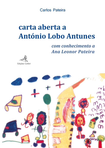 CARTA ABERTA A ANTÓNIO LOBO ANTUNES COM CONHECIMENTO A ANA LEONOR PATE