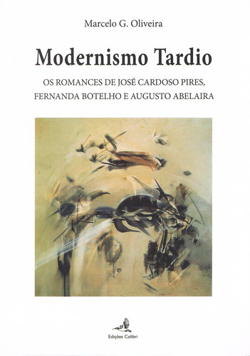 Modernismo tardioos romances de josÉ cardoso pires, fernanda botelho e