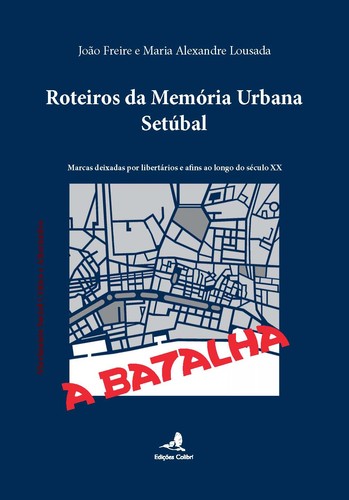 Roteiros da Memória Urbana û Setúbal - Marcas deixadas por libertários
