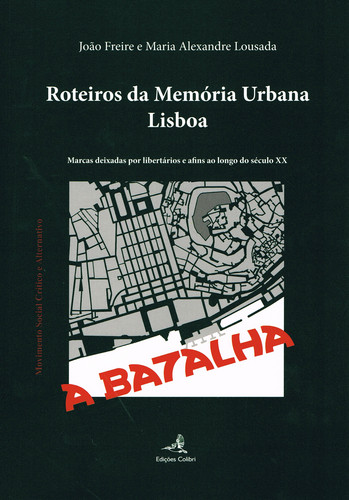 ROTEIROS DA MEMÓRIA URBANA: LISBOA - MARCAS DEIXADAS POR LIBERTÁRIOS E