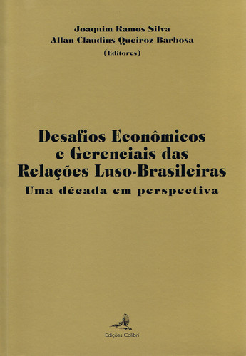 DESAFIOS ECONÓMICOS E GERENCIAIS DAS RELAÇÕES LUSO-BRASILEIRASUMA DÉCA