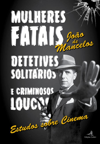 Mulheres Fatais, Detetives Solitários e Criminosos Loucos - Estudos so
