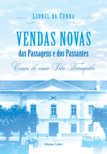 Vendas Novas - Das Passagens e dos Passantes û Cenas de uma vila tranq