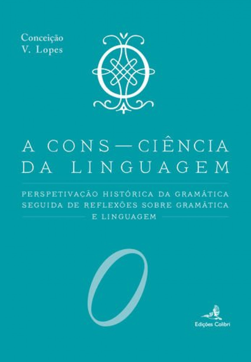 A Cons-Ciencia da Linguagem - Perspetivac?a?o Histo?rica da Grama?tica