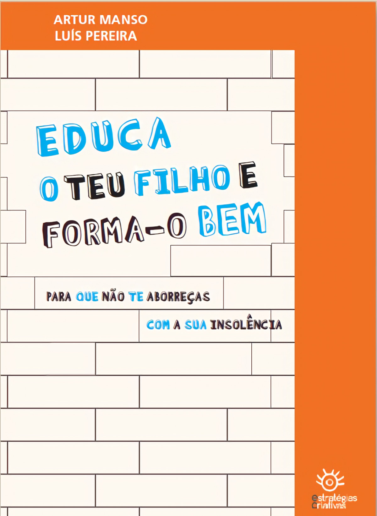 Educa o Teu Filho e Forma-o bem Para que não te aborreças com a sua in