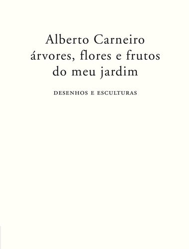 Árvores, flores e frutos do meu jardim - desenhos e esculturas