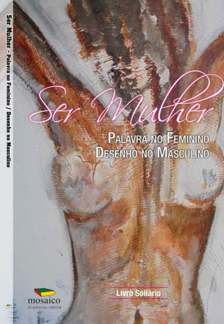 Ser mulher: palavra no feminino, pintura no masculino: livro solidÁrio