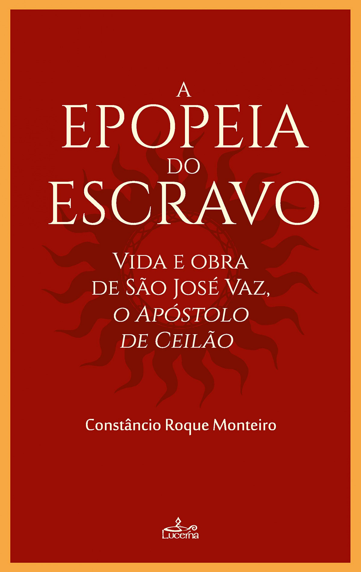 A EPOPEIA DO ESCRAVO Vida e obra de São José Vaz, o Apóstolo de Ceilão
