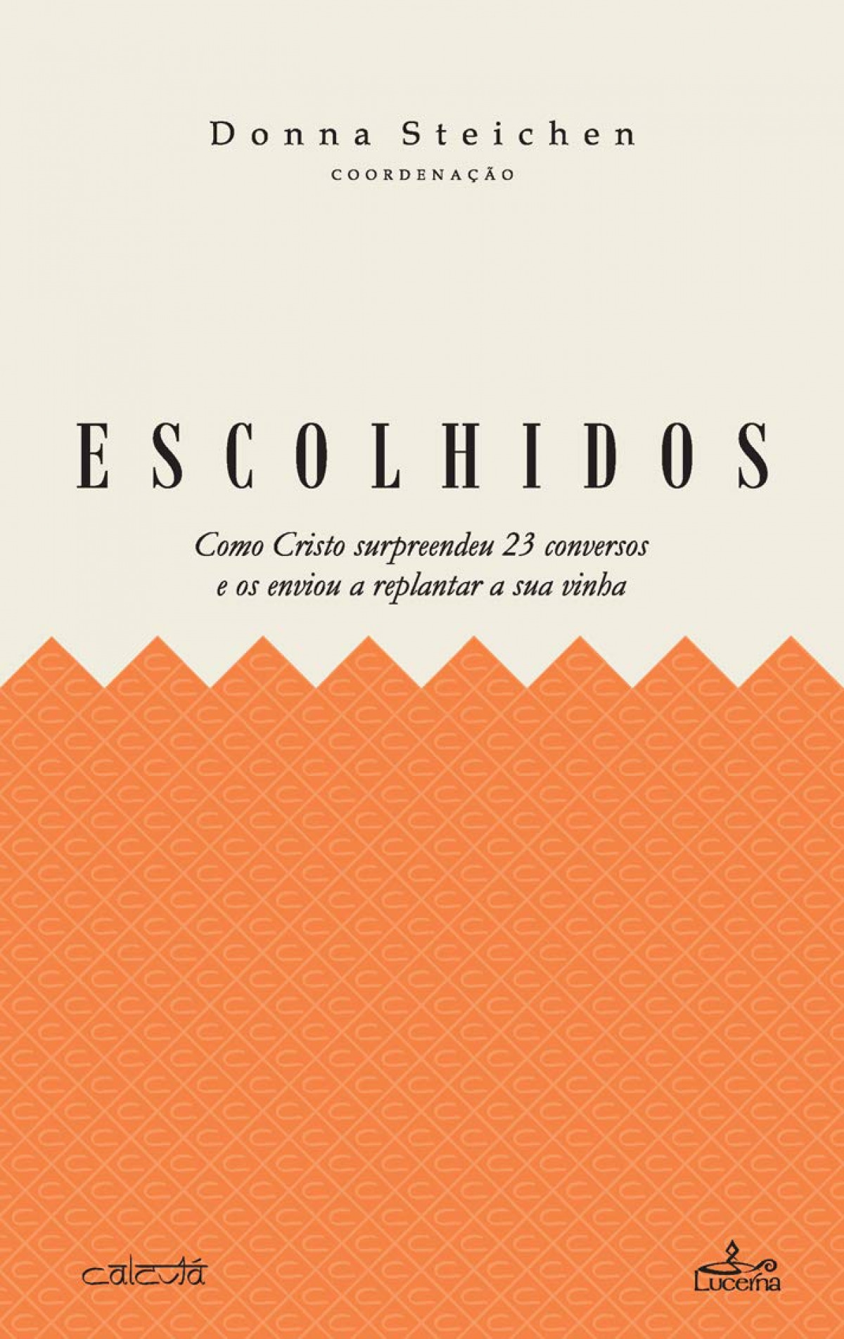 ESCOLHIDOS Como Cristo surpreendeu 23 conversos e os enviou a replanta