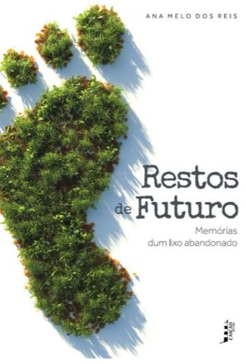 Restos de futuro Memórias dum lixo abandonado