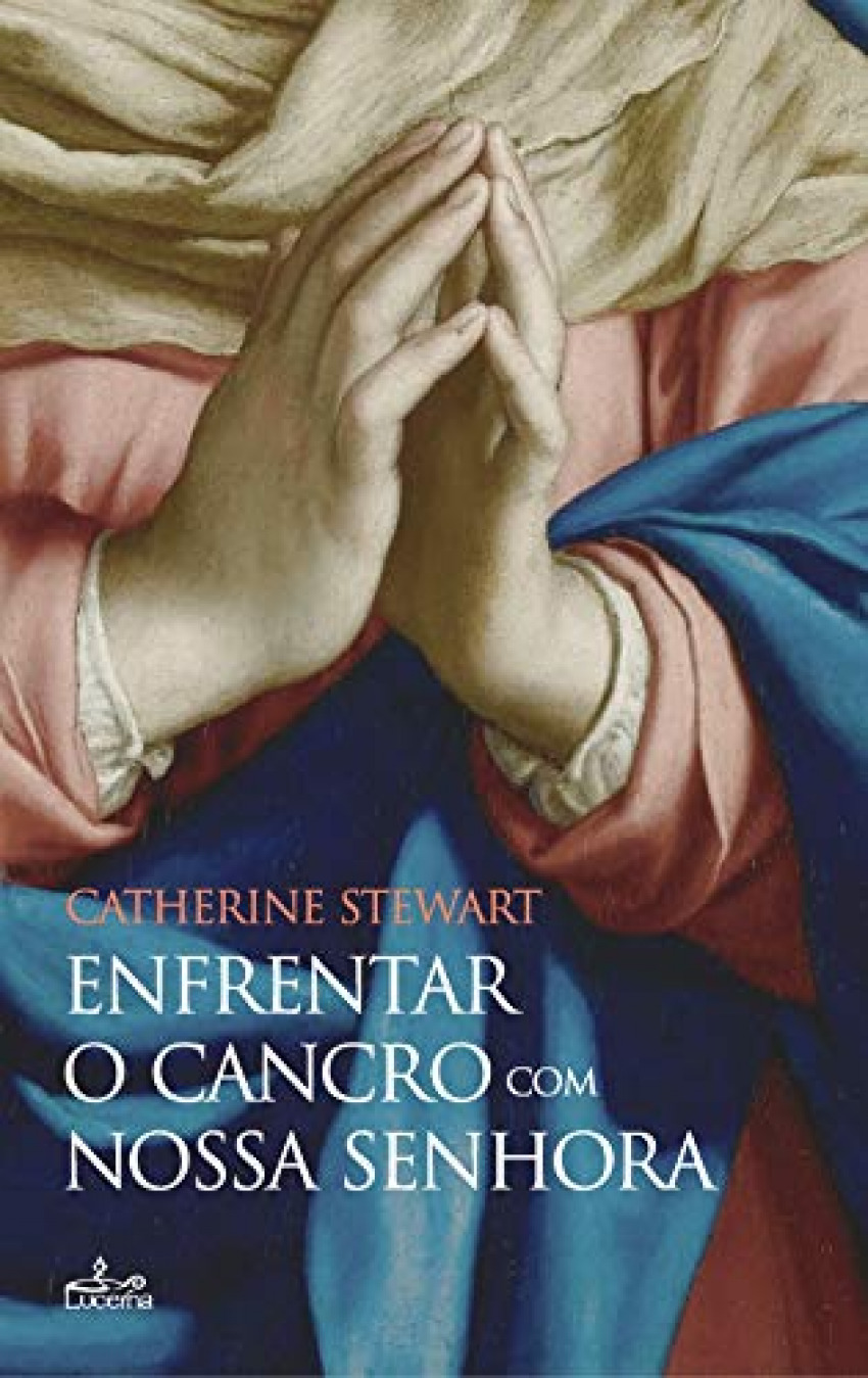 Enfrentar o cancro com a nossa senhora