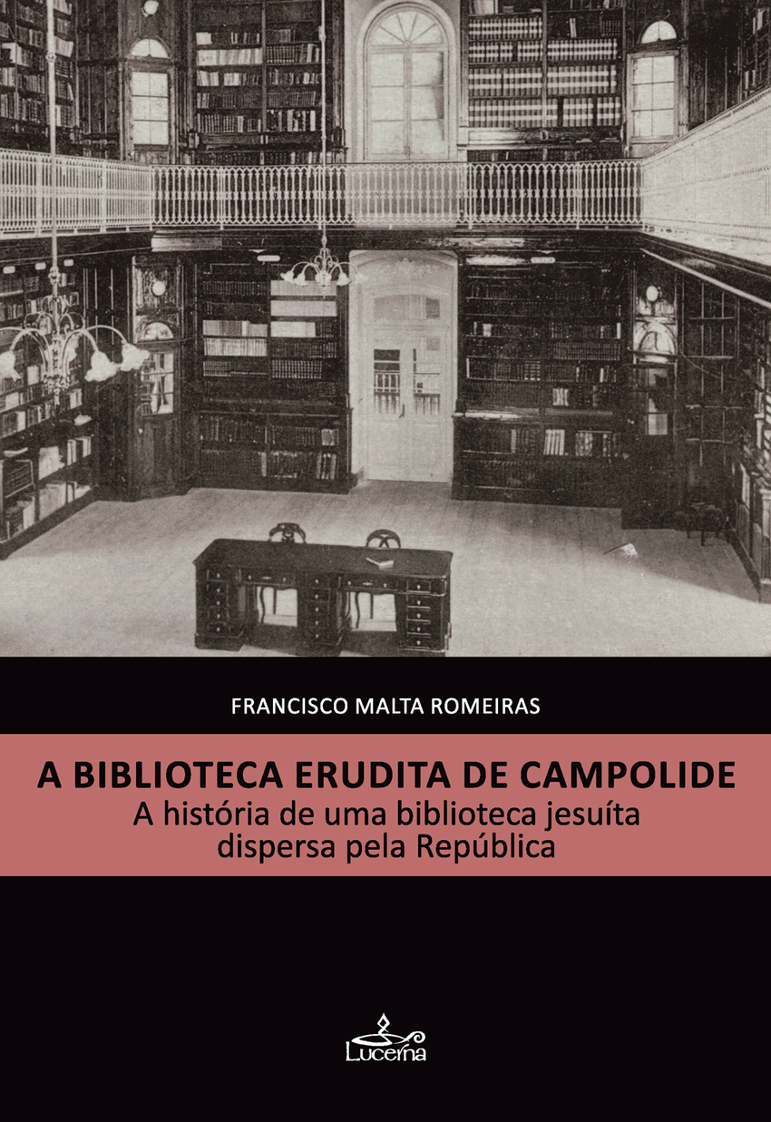 A BIBLIOTECA ERUDITA DE CAMPOLIDE A HISTÓRIA DE UMA BIBLIOTECA JESUÍTA