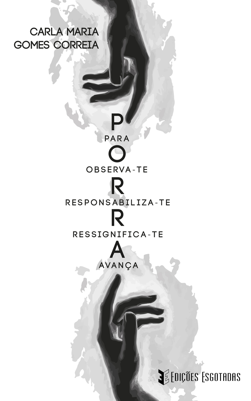 P.O.R.R.A Para, Observa-te, Responsabiliza-te, Ressignifica-te, Avança