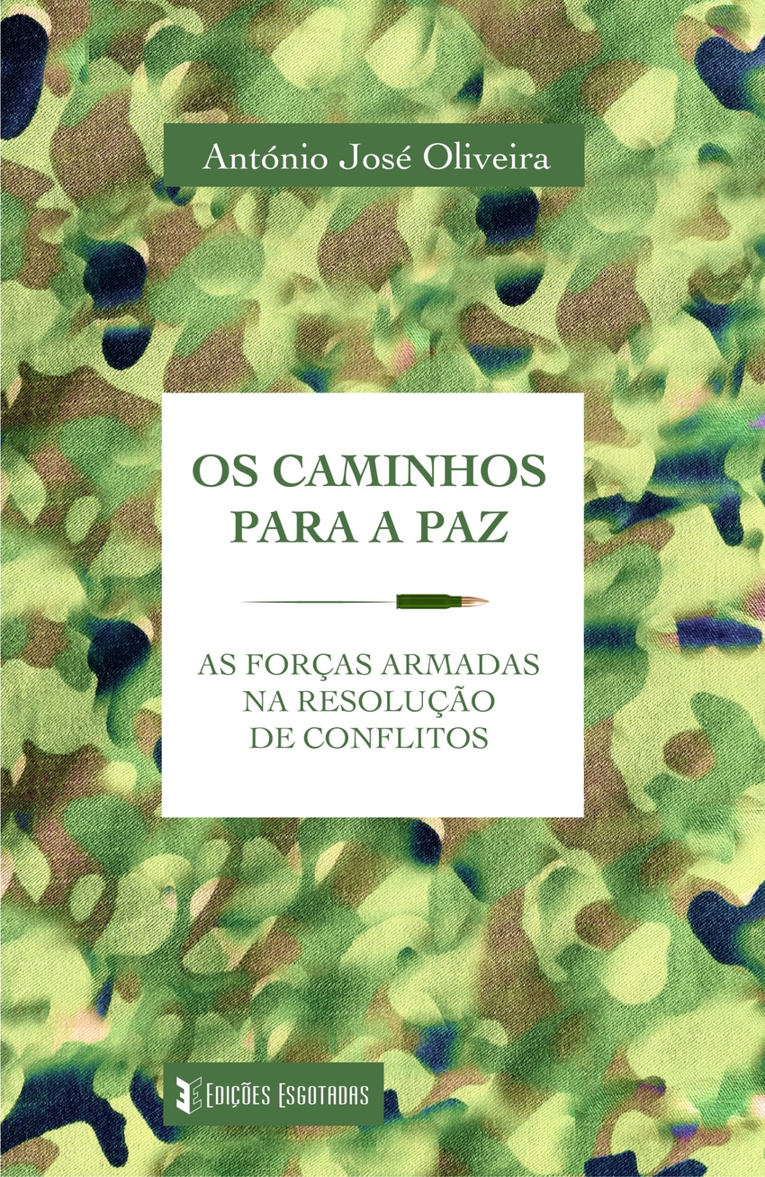 Os caminhos para a paz As Forças Armadas na Resolução de Conflitos