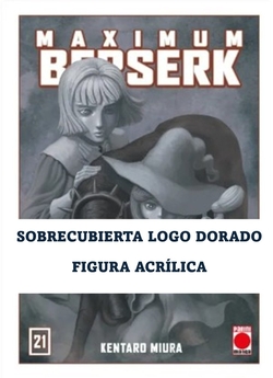 21.MAXIMUM BERSERK.(SOBRECUBIERTA DORADA + FIGURA ACRILICA)