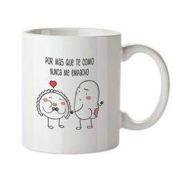 TAZA POR MÁS QUE TE COMO NUNCA ME EMPACHO