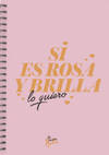LIBRETA A5 SI ES ROSA Y BRILLA LO QUIERO
