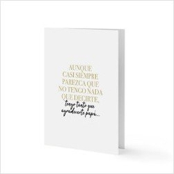TARJETA AUNQUE CASI SIEMPRE PAREZCA QUE NO TENGO NADA QUE DECIRTE...