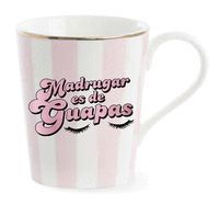 Taza madrugar es de guapas