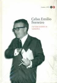 Celso emilio ferreiro.fotobiografia sonora