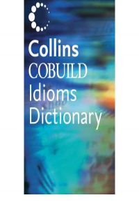 COLLINS COBUILD DICTIONARY OF IDIOMS (2A.ED)