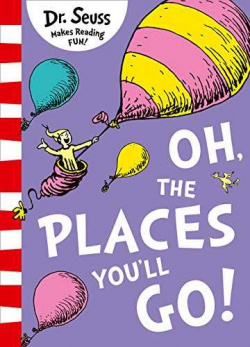 THE OH PLACES YOU'LL GO