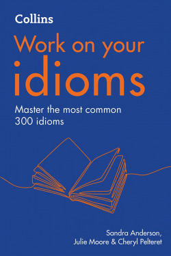 Idioms.work on your
