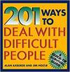 201 WAYS TO DEAL WITH DIFFICULT PEOPLE