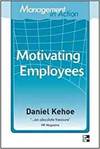 MANAGEMENT IN ACTION: MOTIVATING EMPLOYEES
