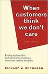 WHEN CUSTOMERS THINK WE DON'T CARE: ENDING ACTIONS THAT SELF-DESTRUCT COMPANIES, CUSTOMER SERVICE AN