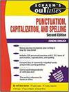 SCHAUM'S OUTLINE OF PUNCTUATION, CAPITALIZATION, AND SPELLING