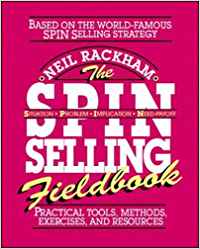 THE S.P.I.N. SELLING FIELDBOOK: PRACTICAL TOOLS, METHODS, EXERCISES AND RESOURCES