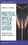 PRACTICAL OPTICAL SYSTEM LAYOUT: AND USE OF STOCK LENSES