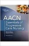 AACN ESSENTIALS OF PROGRESSIVE CARE NURSING