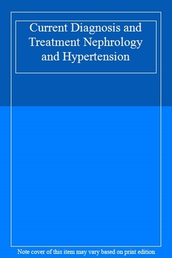 CURRENT ESSENTIALS OF DIAGNOSIS & TREATMENT IN NEPHROLOGY & HYPERTENSION