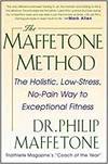 THE MAFFETONE METHOD: THE LOW-STRESS, NO-PAIN WAY TO EXCEPTIONAL FITNESS
