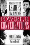 POWERFUL CONVERSATIONS: HOW HIGH IMPACT LEADERS COMMUNICATE