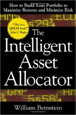 THE INTELLIGENT ASSET ALLOCATOR: HOW TO BUILD YOUR PORTFOLIO TO MAXIMIZE RETURNS AND MINIMIZE RISK